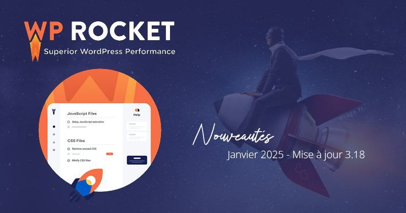 evago.fr - WP Rocket v3.18 Nouveautés janvier 2025