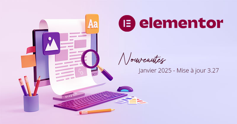 evago.fr - Elementor v3.27 Nouveautés janvier 2025